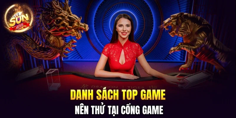 Danh sách top game nên thử tại cổng game