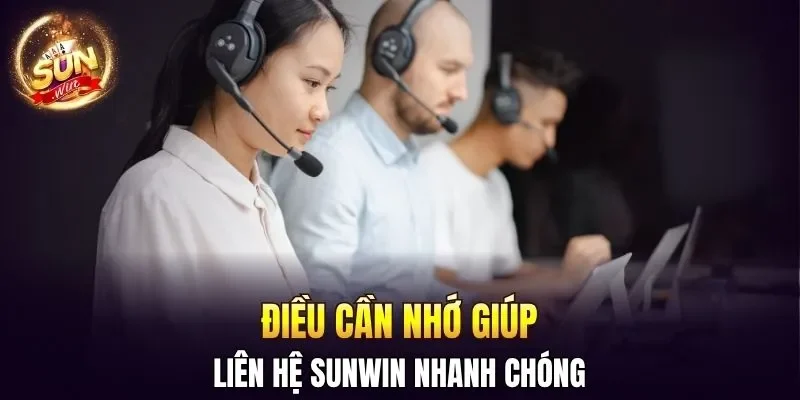 Điều cần nhớ giúp liên hệ SUNWIN nhanh chóng