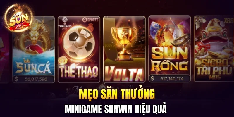 Mẹo săn thưởng minigame SUNWIN hiệu quả 