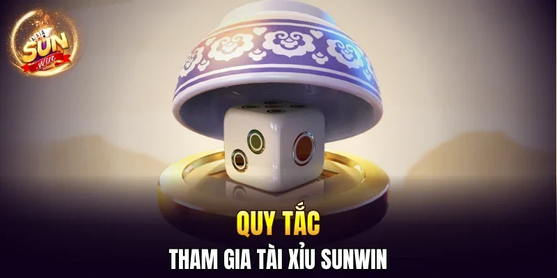 Quy tắc tham gia tài xỉu SUNWIN 