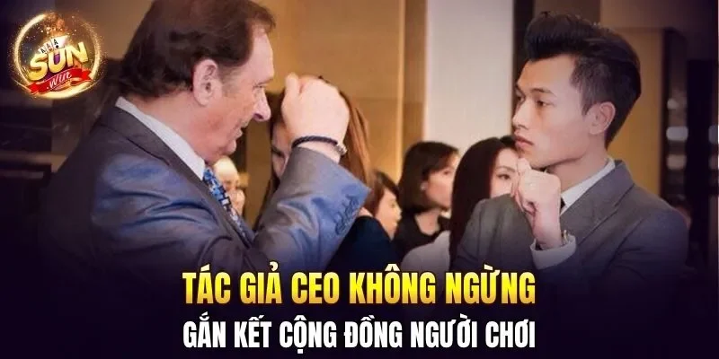 Tác giả CEO không ngừng gắn kết cộng đồng người chơi