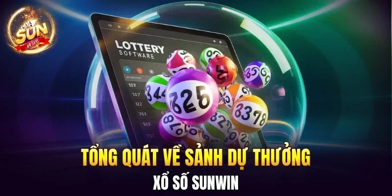 Tổng quát về sảnh dự thưởng xổ số SUNWIN 